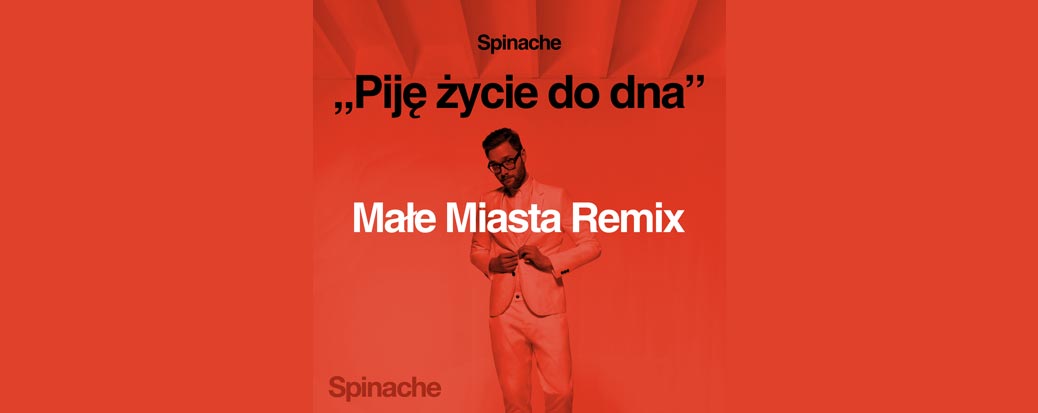 Spinache - Piję Życie Do Dna - Małe Miasta Remix